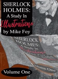 bokomslag Sherlock Holmes - A Study in Illustrations - Volume 1