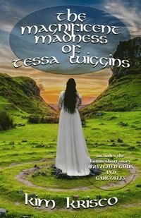 bokomslag The Magnificent Madness Of Tessa Wiggins