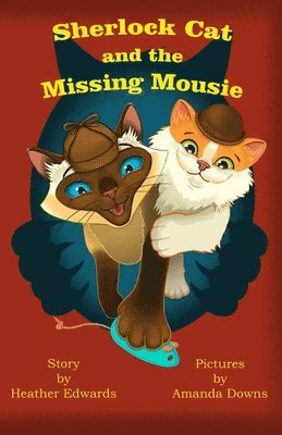 Heather Edwards - Sherlock Cat and The Missing Mousie, Häftad