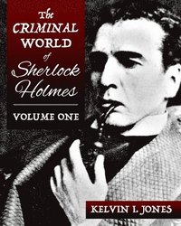 bokomslag The Criminal World Of Sherlock Holmes - Volume One