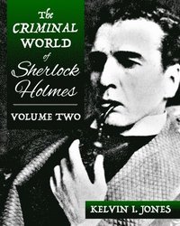 bokomslag The Criminal World Of Sherlock Holmes - Volume Two