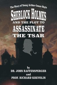 bokomslag Sherlock Holmes and The Plot To Assassinate The Tsar