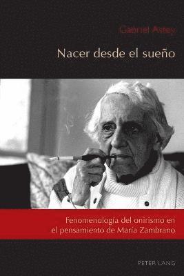 Gabriel Astey, César Andrés Núñez, José-Ramón López García, Cesar Andres Nunez, Jose-Ramon Lopez Garcia - Nacer desde el sueño, Häftad