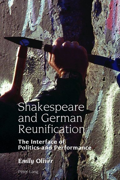 Emily Oliver - Shakespeare and German Reunification, Inbunden