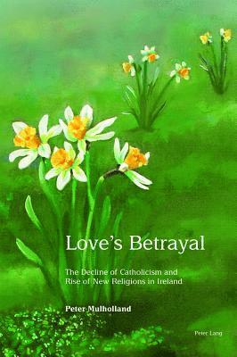 Peter Mulholland - Love's Betrayal, Inbunden