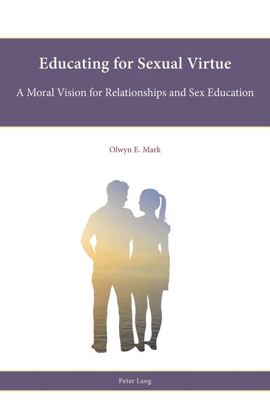 Olwyn E. Mark - Educating for Sexual Virtue, Häftad