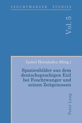 Isabel Hernández - Spanienbilder aus dem deutschsprachigen Exil bei Feuchtwanger und seinen Zeitgenossen, Häftad