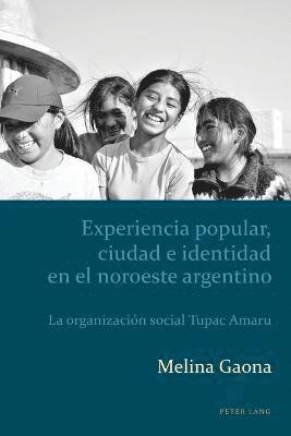 Experiencia Popular, Ciudad e Identidad en el Noroeste Argentino 1