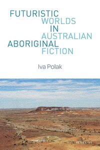 bokomslag Futuristic Worlds in Australian Aboriginal Fiction