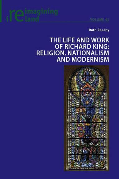 Ruth Sheehy - Life and Work of Richard King, Häftad