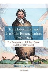 bokomslag Irish Education and Catholic Emancipation, 1791-1831