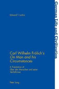 bokomslag Carl Wilhelm Froelichs On Man and his Circumstances