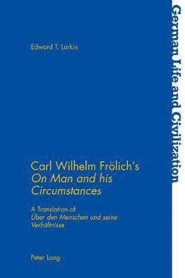 bokomslag Carl Wilhelm Froelich's «On Man and his Circumstances»
