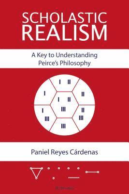 bokomslag Scholastic Realism: A Key to Understanding Peirce's Philosophy