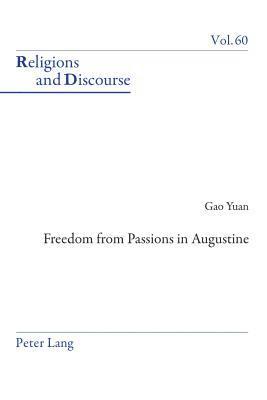 Yuan Gao - Freedom From Passions in Augustine, Häftad