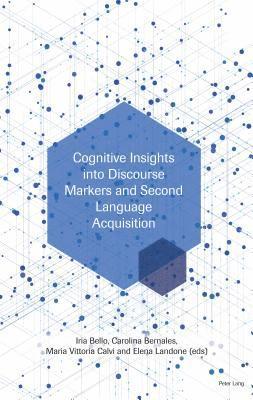 Cognitive Insights into Discourse Markers and Second Language Acquisition 1