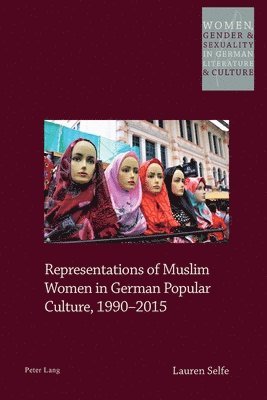 Lauren Selfe - Representations of Muslim Women in German Popular Culture, 1990–2015, Häftad
