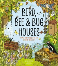 bokomslag Bird, Bee and Bug Houses