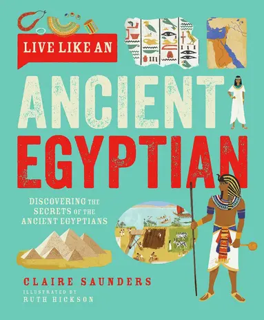 Claire Saunders - Live Like An Ancient Egyptian, Inbunden