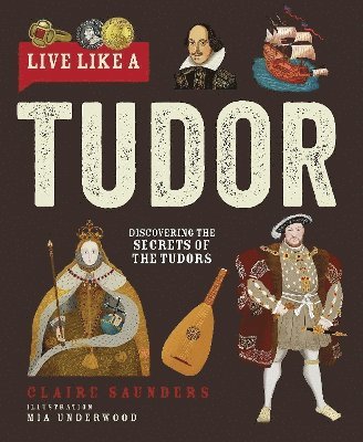 Claire Saunders - Live Like A Tudor, Inbunden