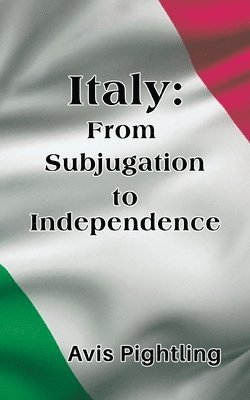 Italy: From Subjugation to Independence 1