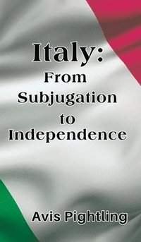 bokomslag Italy: From Subjugation to Independence