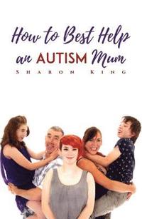 bokomslag an How to Best Help  Autism Mum