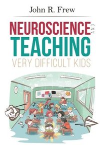 bokomslag Neuroscience and Teaching Very Difficult Kids
