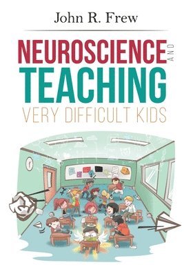 Neuroscience and Teaching Very Difficult Kids 1