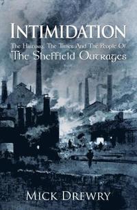 bokomslag Intimidation: History,  Times  And People Of  Sheffield Outrages