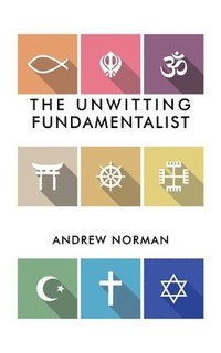 bokomslag The Unwitting Fundamentalist