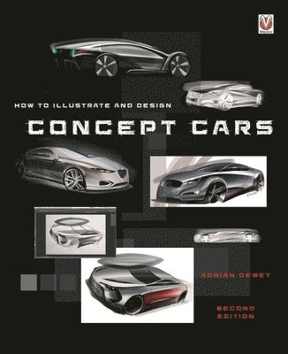 Adrian Dewey - How to Illustrate and Design Concept Cars, Häftad