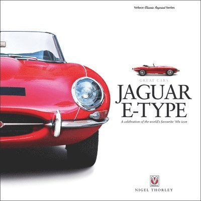 Nigel Thorley - Jaguar E-Type: A Celebration of the World's Favourite '60s Icon, Inbunden