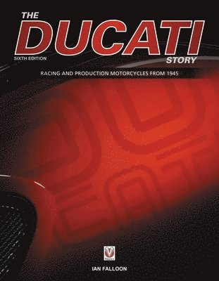 Ian Falloon - The Ducati Story - 6th Edition, Inbunden