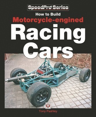 Tony Pashley - How to Build Motorcycle-Engined Racing Cars, Häftad