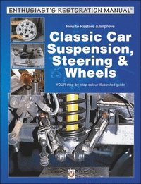 bokomslag How to Restore & Improve Classic Car Suspension, Steering & Wheels