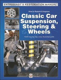 bokomslag How to Restore & Improve Classic Car Suspension, Steering & Wheels