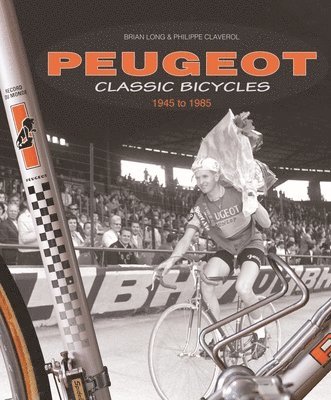 bokomslag Peugeot Classic Bicycles 1945 to 1985