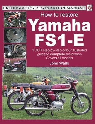 John Watts - Yamaha Fs1-E, How to Restore, Häftad