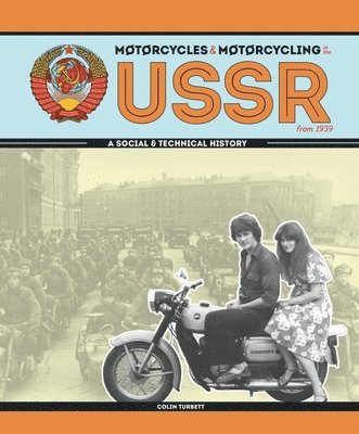 Colin Turbett - Motorcycles & Motorcycling in the USSR from 1939, Inbunden