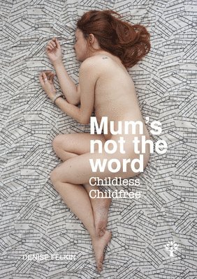 Denise Felkin - Felkin, D: Mum's Not the Word, Inbunden