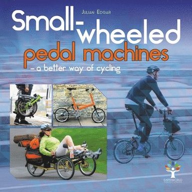 bokomslag Small-Wheeled Pedal Machines  a Better Way of Cycling