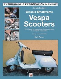 bokomslag How to Restore Classic Smallframe Vespa Scooters