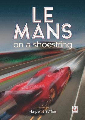 Harper J. Sutton, Harper J Sutton - Le Mans on a Shoestring, Häftad
