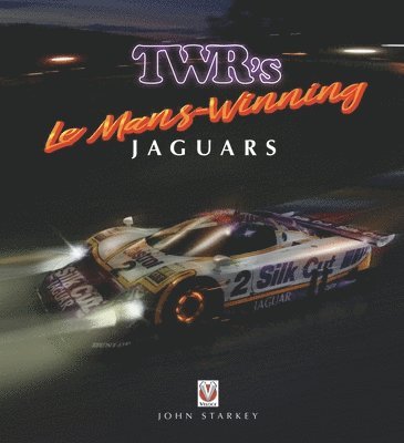 John Starkey - Twr's Le Mans-Winning Jaguars, Inbunden