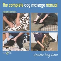 bokomslag The Complete Dog Massage Manual