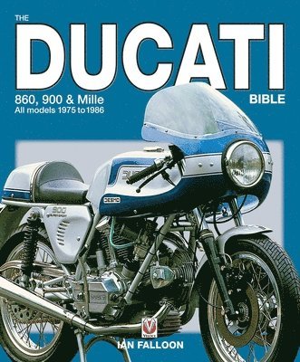 The Ducati 860, 900 and Mille Bible 1