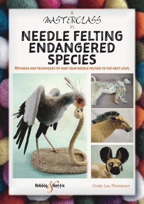 bokomslag A Masterclass in Needle Felting Endangered Species