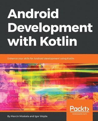 bokomslag Android Development with Kotlin: Enhance your skills for Android development using Kotlin