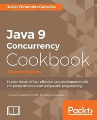 bokomslag Java 9 Concurrency Cookbook -